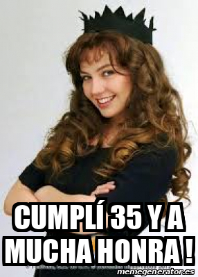 Meme Personalizado Cumplí 35 y a mucha honra 33234009