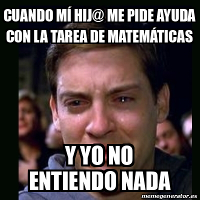 Meme Crying Peter Parker Cuando M Hij Me Pide Ayuda Con La Tarea De Matem Ticas Y Yo No