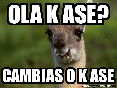 Meme Personalizado Ola K Ase Cambias O K Ase