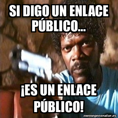 Meme Pulp Fiction - si digo un enlace público... ¡es un enlace público ...