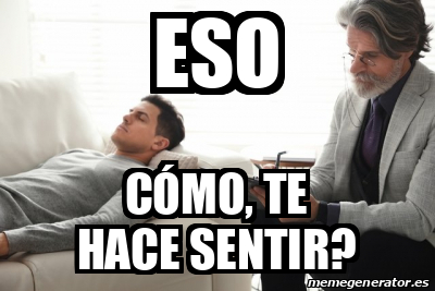 Meme Personalizado - eso Cómo, te hace sentir? - 33245129