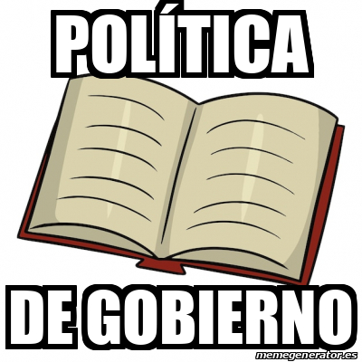 Meme Personalizado - Política De gobierno - 33248445