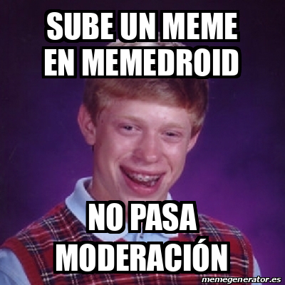 Meme Bad Luck Brian Sube Un Meme En Memedroid No Pasa Moderaci N