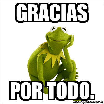 Meme Kermit the frog - Gracias por Todo. - 33252189