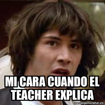 Meme Keanu Reeves Mi Cara Cuando El Teacher Explica 33259799