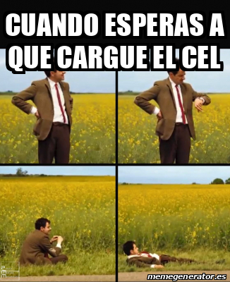 Meme Personalizado Cuando Esperas A Que Cargue El Cel