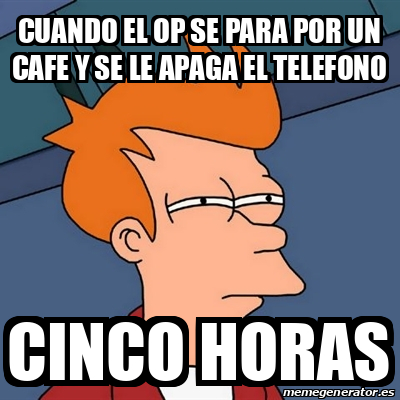 Meme Futurama Fry Cuando El Op Se Para Por Un Cafe Y Se Le Apaga El Telefono Cinco Horas