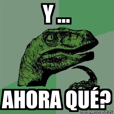 Meme Filosoraptor Y Ahora Qu