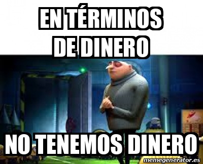 Meme Personalizado - En términos de dinero No tenemos dinero - 33285080