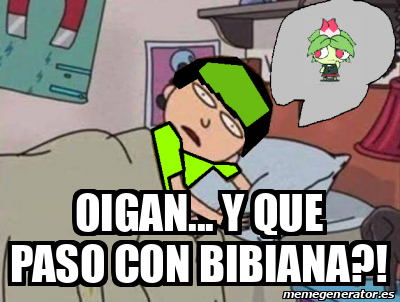 Meme Personalizado - oigan... Y QUE PASO CON BIBIANA?! - 33290332