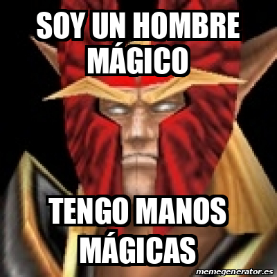 Meme Personalizado - soy un hombre mágico tengo manos mágicas - 33296044
