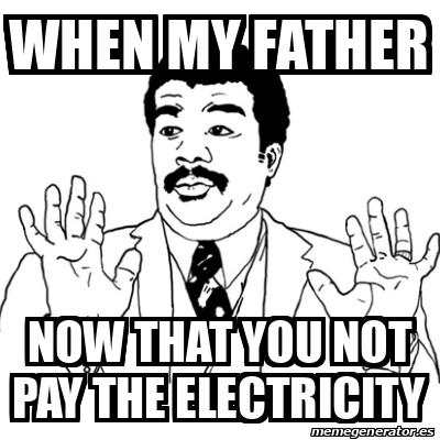 meme-ay-si-when-my-father-now-that-you-not-pay-the-electricity-33298142