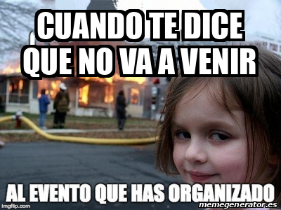 Meme Personalizado Cuando Te Dice Que No Va A Venir