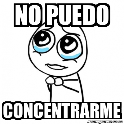 Meme Por Favor No Puedo Concentrarme