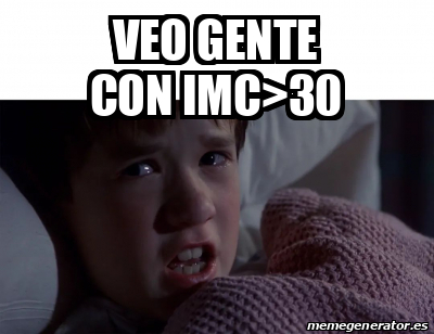 Meme Personalizado Veo Gente Con IMC 30 33301037