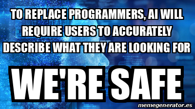 Meme Personalizado - To replace programmers, AI will require users to ...