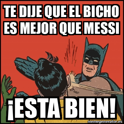 Meme Batman Slaps Robin Te Dije Que El Bicho Es Mejor Que Messi Esta Bien