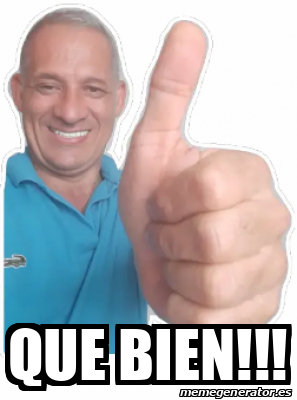 Meme Personalizado - que bien!!! - 33316593