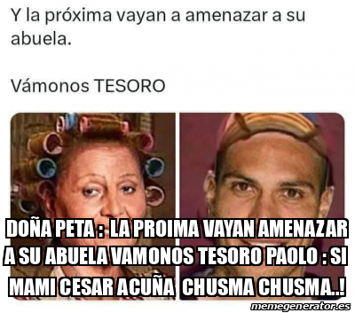 Meme Personalizado Do A Peta La Proima Vayan Amenazar A Su Abuela