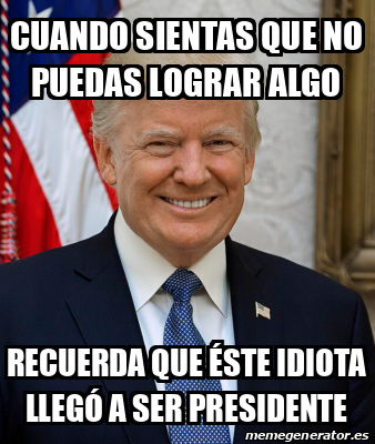 Meme Personalizado CUANDO SIENTAS QUE NO PUEDAS LOGRAR ALGO RECUERDA