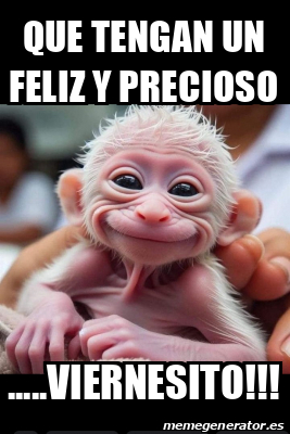 Viernesito Ahuevo Meme Personalizado - Que tengan un feliz y precioso .....Viernesito ...