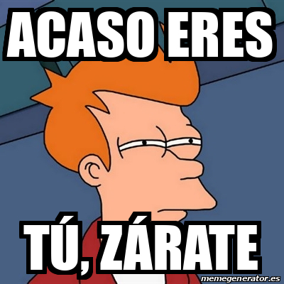 Meme Futurama Fry Acaso Eres T Z Rate