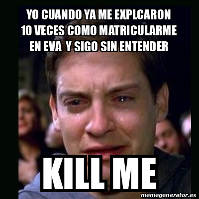 Meme Crying Peter Parker Yo Cuando Ya Me Explcaron Veces Como Matricularme En Eva Y Sigo