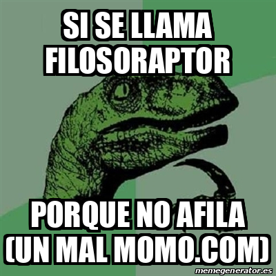 Meme Filosoraptor Si Se Llama Filosoraptor Porque No Afila Un Mal