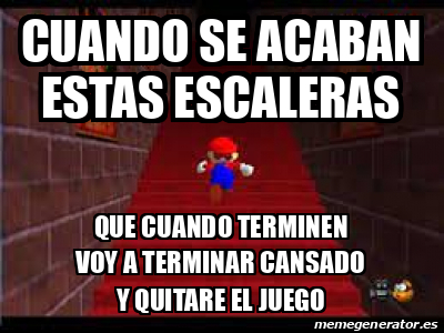 Meme Personalizado - cuando se acaban estas escaleras que cuando ...