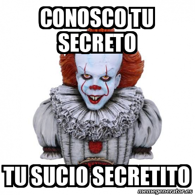 Meme Personalizado Conosco Tu Secreto Tu Sucio Secretito