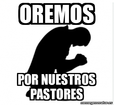 Meme Personalizado - Oremos Por nuestros pastores - 33368201