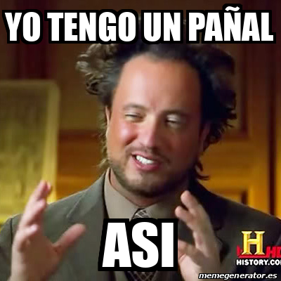 Meme Ancient Aliens - yo tengo un pañal asi - 33373226