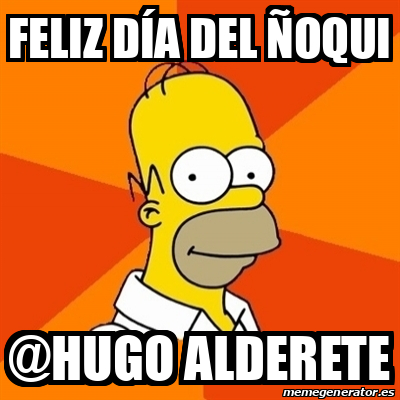 Meme Homer - FELIZ DÍA DEL ÑOQUI @Hugo Alderete - 33378180