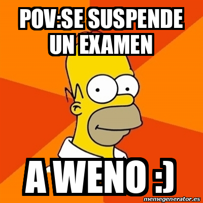 Meme Homer - Pov:se suspende un examen A weno :) - 33380383