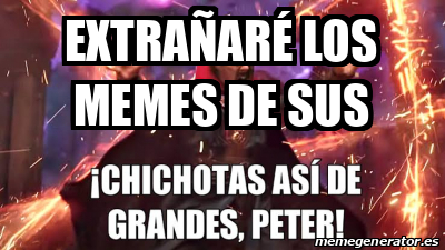Meme Personalizado - extrañaré los memes de sus - 33381506