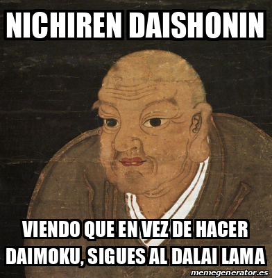 Meme Personalizado Nichiren Daishonin Viendo Que En Vez De Hacer