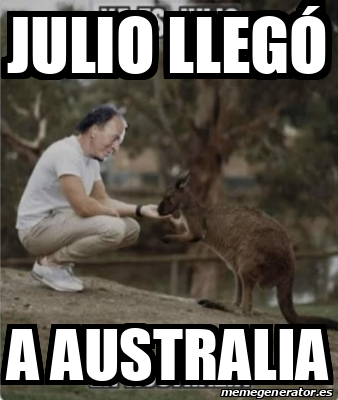 Meme Personalizado Julio Lleg A Australia