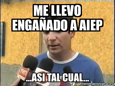 Meme Personalizado - me llevo engañado a aiep - 33400529