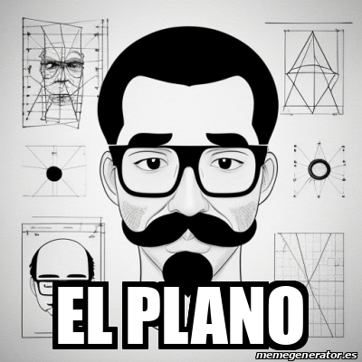 Meme Personalizado - El plano - 33405605