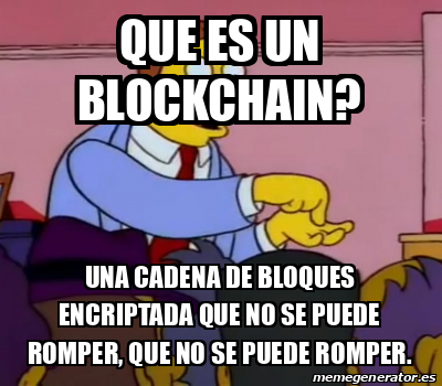 Meme Personalizado - Que es un blockchain? Una cadena de bloques ...
