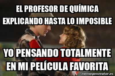 Meme Personalizado - El profesor de química explicando hasta lo ...