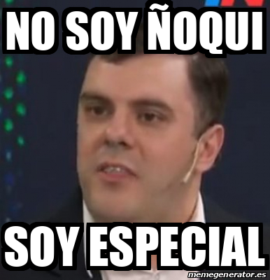 Meme Personalizado - No soy ñoqui Soy especial - 33446324