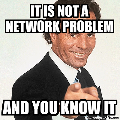 Meme Julio Iglesias - It is not a network problem and you know it ...