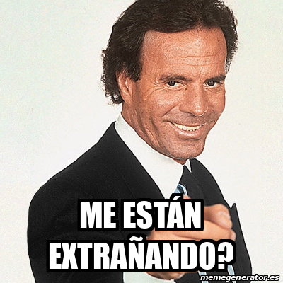 Meme Julio Iglesias - Me están extrañando? - 33454170