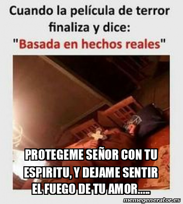 Meme Personalizado - protegeme señor con tu espiritu, y dejame sentir ...