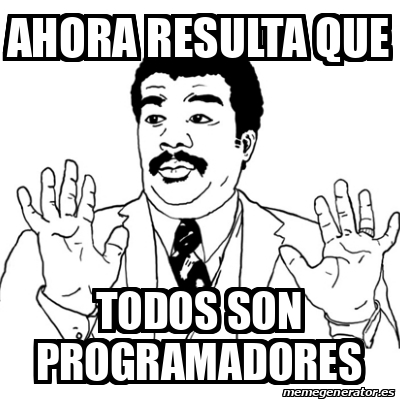 Meme Ay Si - Ahora resulta que todos son programadores - 33053106
