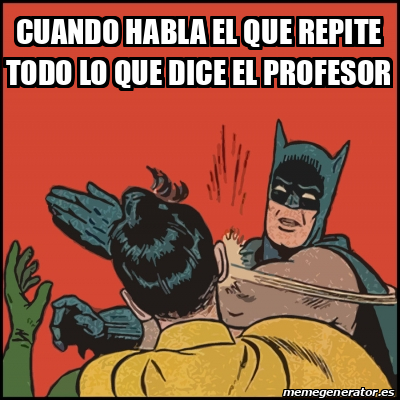 Meme Batman Slaps Robin Cuando Habla El Que Repite Todo Lo Que Dice