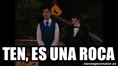 Meme Personalizado - ten, es una roca - 33056652