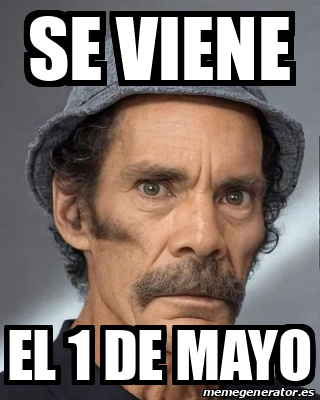 Meme Personalizado Se Viene El De Mayo