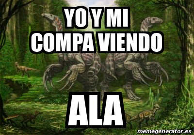 Meme Personalizado - yo y mi compa viendo ala - 33506616